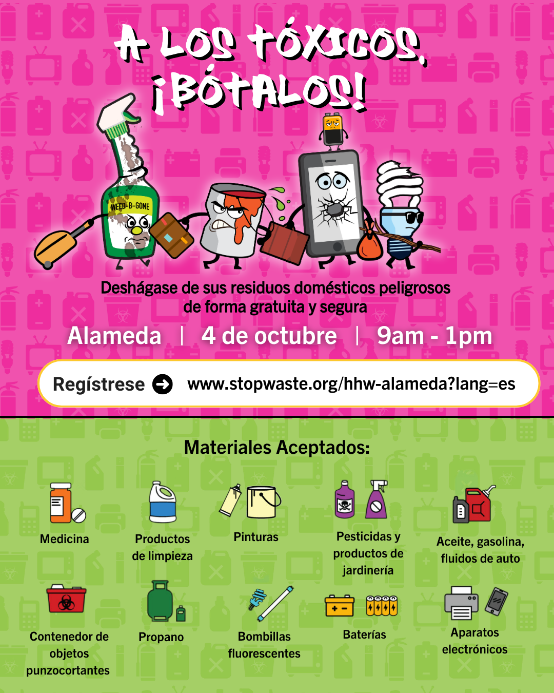 October 4 Send Toxins Packing! (Espanol), Materials accepted: medicine, cleaners, paints, pest and garden, oil/gasoline, sharps containers, propane, fluorescent bulbs, batteries, electronics, small appliances.